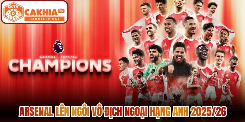 Arsenal lên ngôi vô địch Ngoại hạng Anh 2025/26