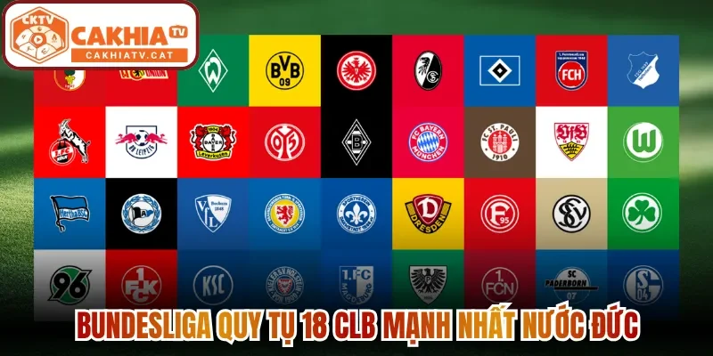 Bundesliga quy tụ 18 CLB mạnh nhất nước Đức