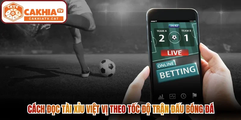 Cách đọc tài xỉu việt vị theo tốc độ trận đấu bóng đá