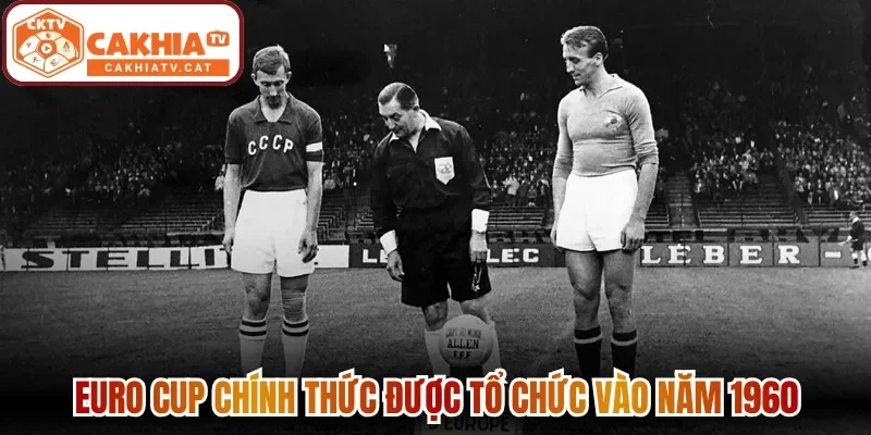 Euro Cup chính thức được tổ chức vào năm 1960