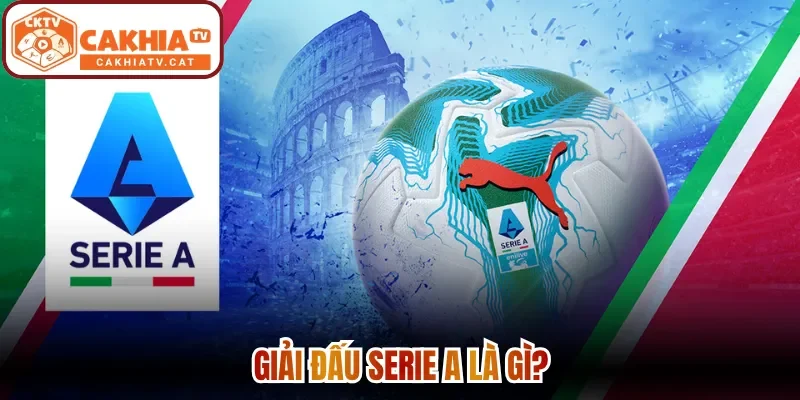 Giải đấu Serie A là gì?