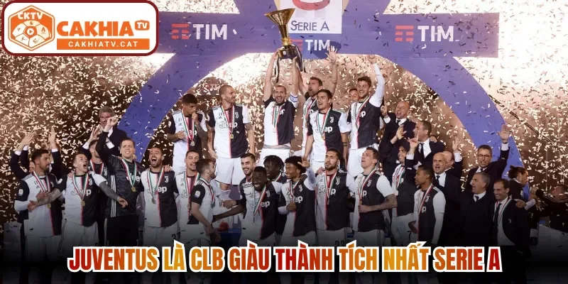 Juventus là CLB giàu thành tích nhất Serie A