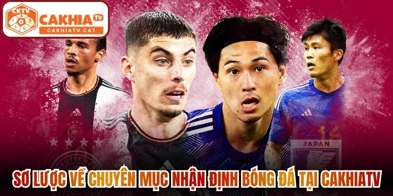 Sơ lược về chuyên mục nhận định bóng đá tại Cakhiatv
