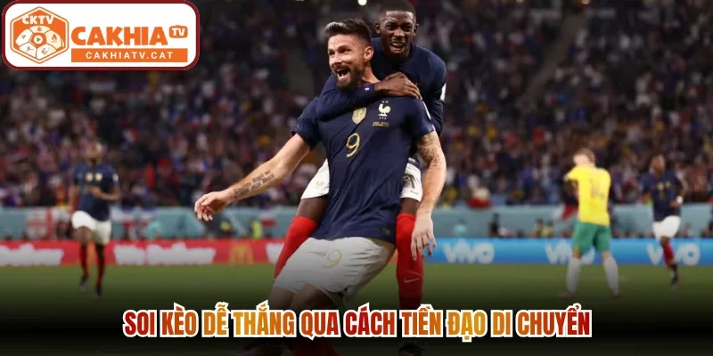 Soi kèo dễ thắng qua cách tiền đạo di chuyển