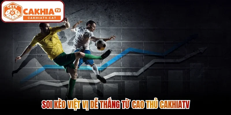 Soi kèo việt vị dễ thắng từ cao thủ Cakhiatv