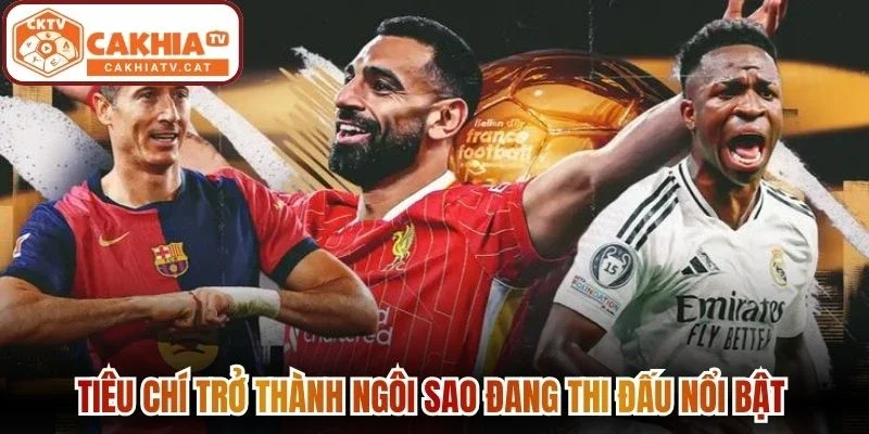 Tiêu chí trở thành ngôi sao đang thi đấu nổi bật 